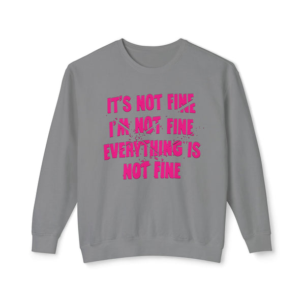 Comfort Colors® It's Not Fine I'm Not Fine Funny Sweatshirt