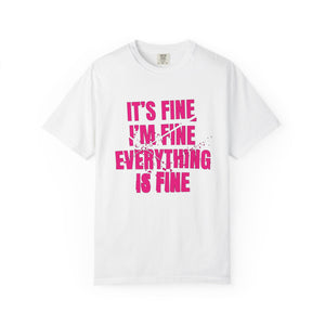It's Fine I'm Fine Comfort Colors® T-Shirt