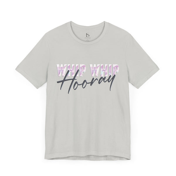 Whip Whip Hooray T-shirt