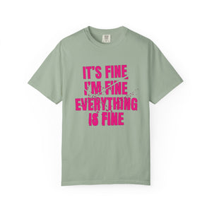 It's Fine I'm Fine Comfort Colors® T-Shirt