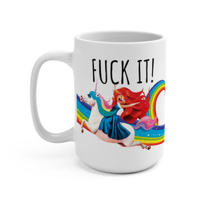 Fuck It Funny Mug 15oz