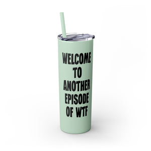 Another Episode of WTF Funny Insulated Tumbler 20oz