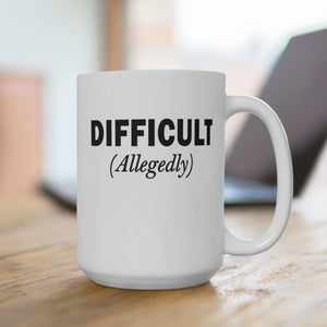 Difficult Sarcastic Women's Work Coffee Mug 15oz