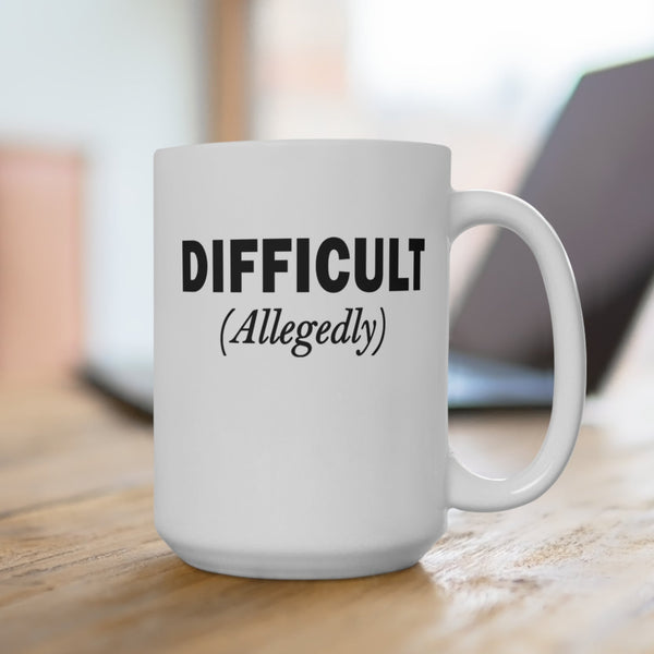 Difficult Sarcastic Women's Work Coffee Mug 15oz
