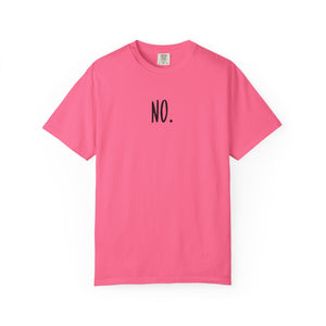 No. Still No. Sarcastic Comfort Colors® 1717 T-Shirt