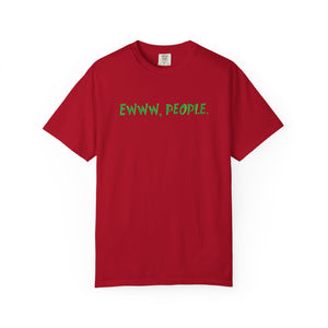 Ewww People Grinchmas T-Shirt Comfort Colors®