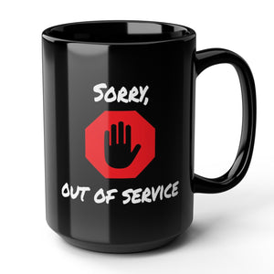 Out of service funny black coffee mug 15oz
