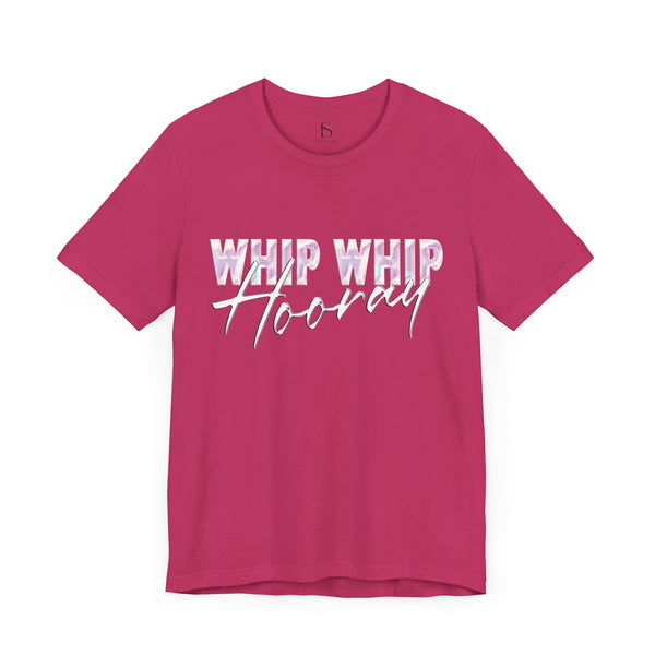 Whip Whip Hooray T-shirt
