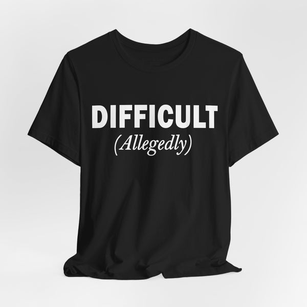 Difficult Allegedly Sarcastic Women's Funny T-Shirt