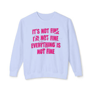 White sweatshirt with 'It's Not Fine I'm Not Fine Funny' design on a plain background