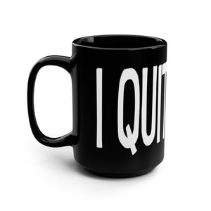 I Quit Funny Retirement Office Mug 15oz