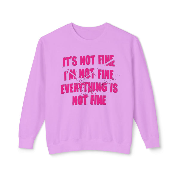 Comfort Colors® It's Not Fine I'm Not Fine Funny Sweatshirt