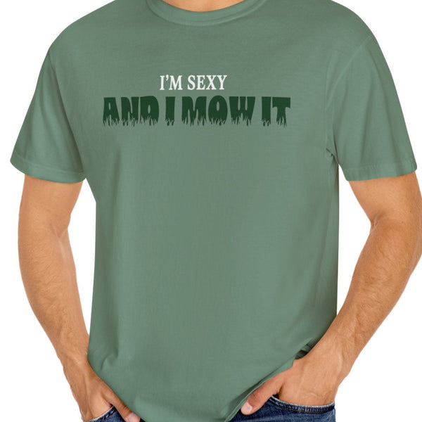 Comfort Colors® I'm Sexy and I Mow It Men's Funny T-Shirt