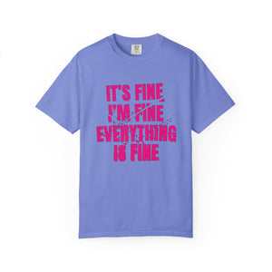 It's Fine I'm Fine Comfort Colors® T-Shirt