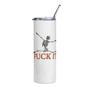 Fuck It Skeleton Funny Tumbler 20oz