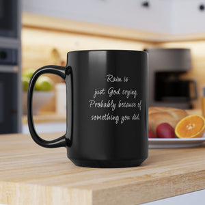 Rain is God Crying Sarcastic Funny Coffee Mug
