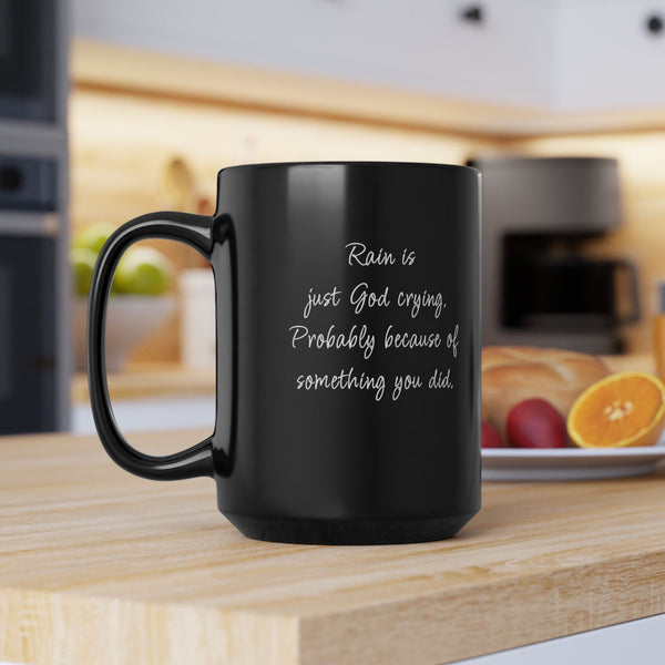 Rain is God Crying Sarcastic Funny Coffee Mug
