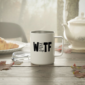 mug with 'WTF Funny Sarcastic Work Insulated Travel 10oz' graphic on a white background