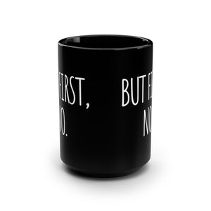 But First, No Funny Office Mug 15oz