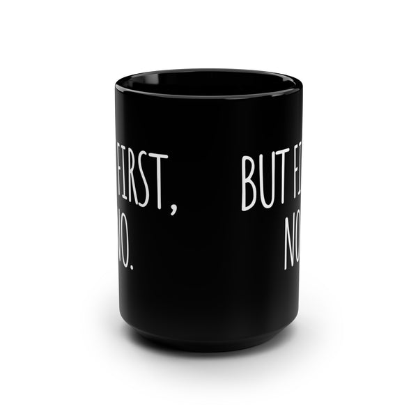 But First, No Funny Office Mug 15oz