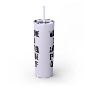 Another Episode of WTF Funny Insulated Tumbler 20oz