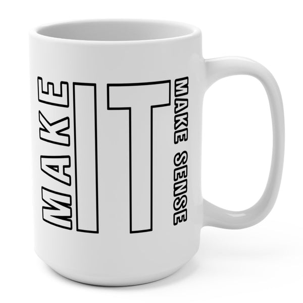 Make it Make Sense Mug 15oz