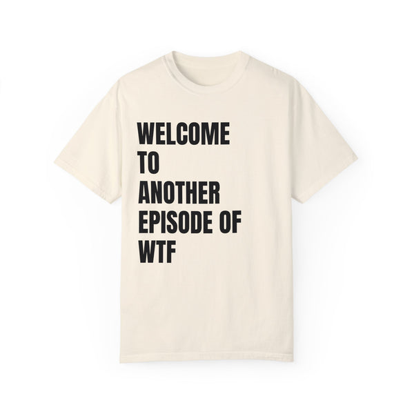 WTF Funny Sarcastic Comfort Colors® T-Shirt
