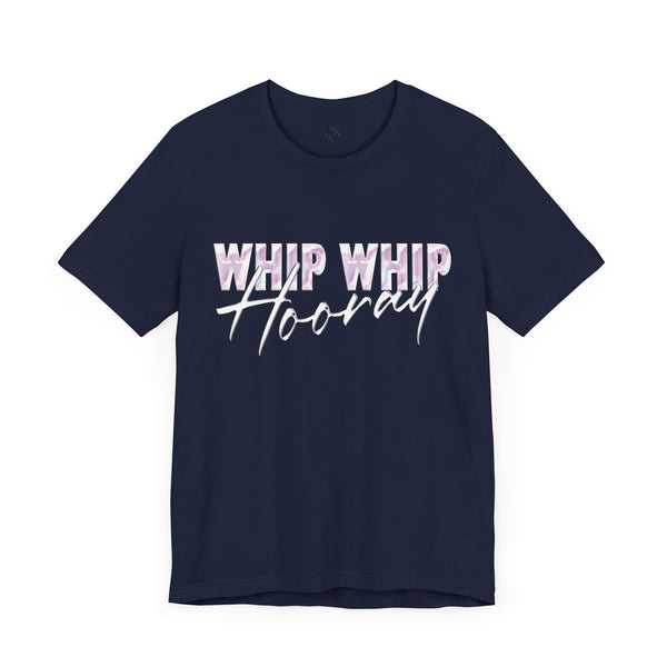 Whip Whip Hooray T-shirt