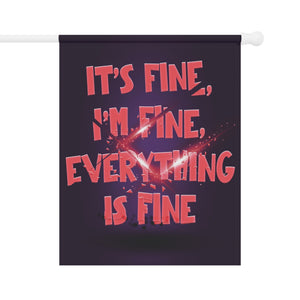 Garden flag with 'It's Fine I'm Fine Funny' design