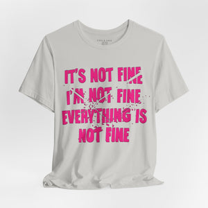 It's Fine Sarcastic Funny Pop Culture T-Shirt
