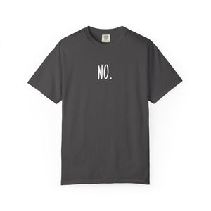 No. Still No. Sarcastic Comfort Colors® 1717 T-Shirt