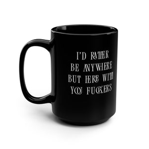 Anywhere But Here Funny Office Mug 15oz