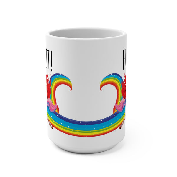 Fuck It Funny Mug 15oz