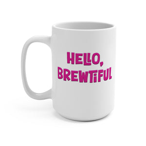 Hello Brewtiful Funny Women's Mug 15oz