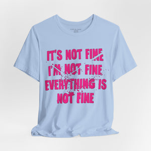 It's Fine Sarcastic Funny Pop Culture T-Shirt