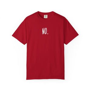 No. Still No. Sarcastic Comfort Colors® 1717 T-Shirt