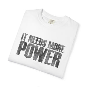 White t-shirt with 'It Needs More Power' text on a white background