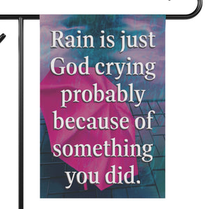 Garden flag with 'God Crying Quote Sarcastic Funny House' design