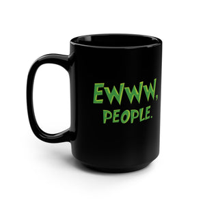 mug with 'Ewww People Funny' graphic on a white background