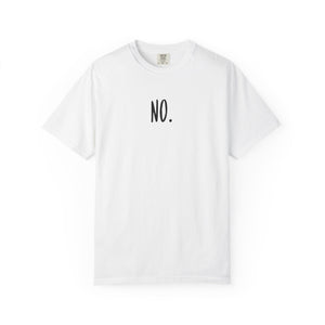 No. Still No. Sarcastic Comfort Colors® 1717 T-Shirt