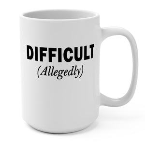 Difficult Allegedly funny coffee mug