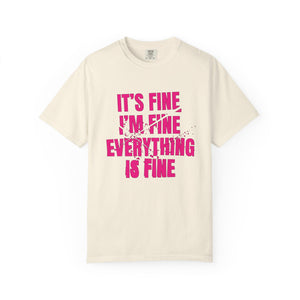 It's Fine I'm Fine Comfort Colors® T-Shirt