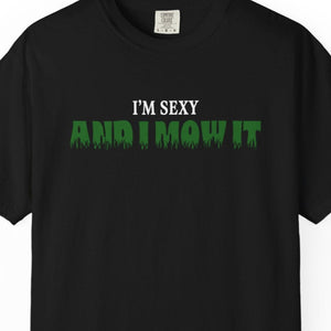 Comfort Colors® I'm Sexy and I Mow It Men's Funny T-Shirt