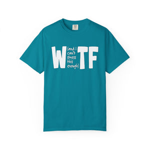 WTF Funny Sarcastic T-Shirt Comfort Colors®
