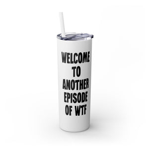 Another Episode of WTF Funny Insulated Tumbler 20oz