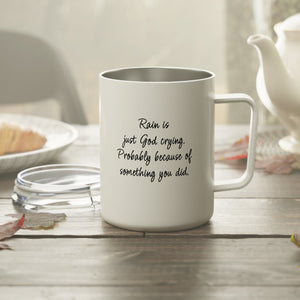 Rain is God Crying Sarcastic Funny Travel Mug 10oz