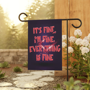 Garden flag with 'It's Fine I'm Fine Funny' design