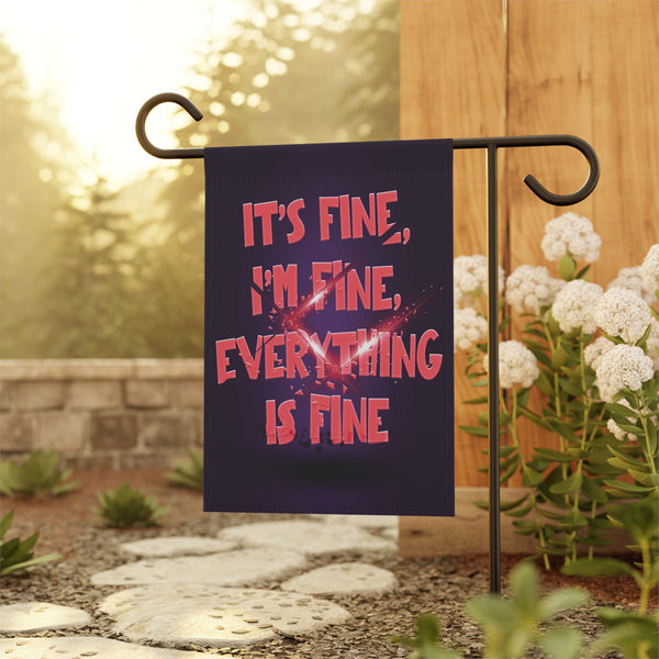 It's Fine I'm Fine Funny Yard Flag
