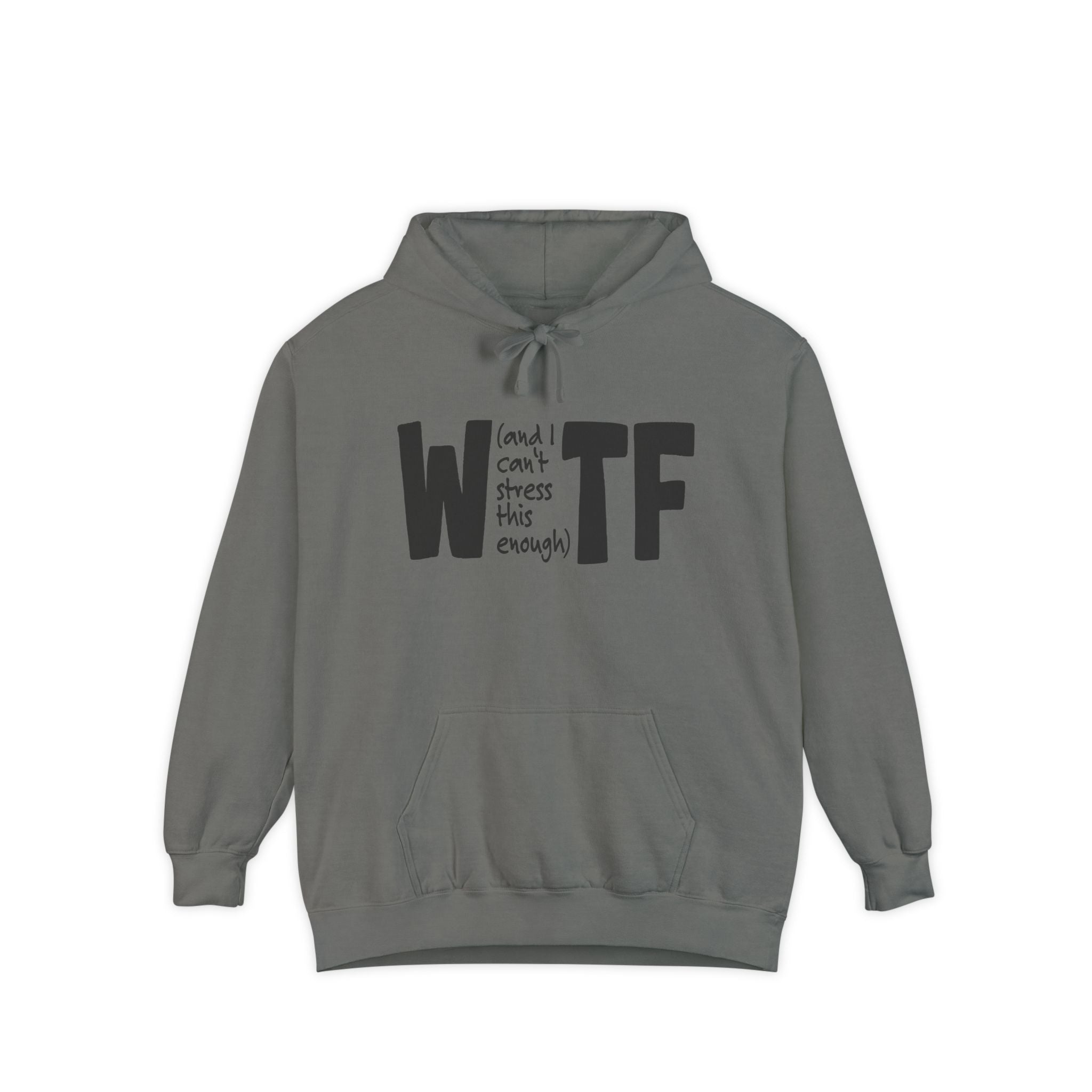 WTF Funny Sarcastic Sweatshirt Hoodie Comfort Colors®
