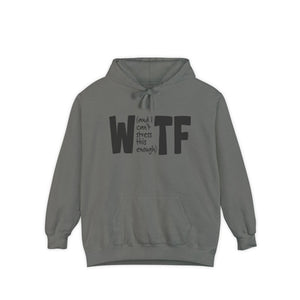 WTF Funny Sarcastic Sweatshirt Hoodie Comfort Colors®